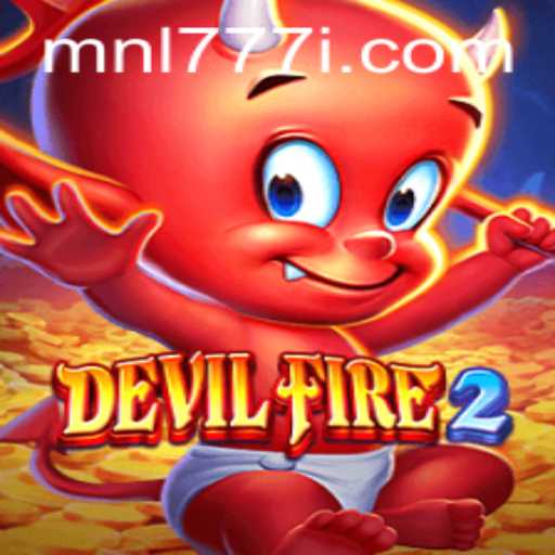 Unveiling the Thrilling World of DevilFire2: The Latest Gaming Sensation with MNL 777 Strategy